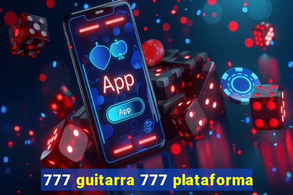 777 guitarra 777 plataforma